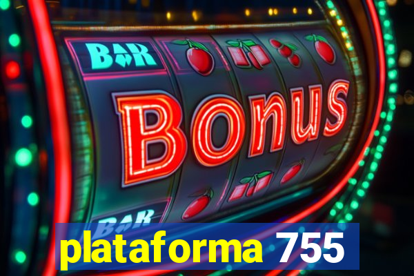 plataforma 755